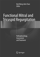 Kok Meng John Chan, Ko Meng John Chan, Kok Meng John Chan - Functional Mitral and Tricuspid Regurgitation