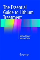 Michae Bauer, Michael D. Bauer, Michael Gitlin - The Essential Guide to Lithium Treatment