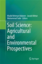 Javai Akhtar, Javaid Akhtar, Khalid Rehman Hakeem, Muhammad Sabir - Soil Science: Agricultural and Environmental Prospectives