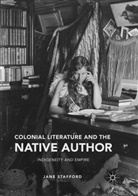 Jane Stafford - Colonial Literature and the Native Author