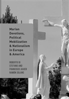 Robert Di Stefano, Roberto Di Stefano, Javier Ramón Solans, Javier Ramón Solans, Francisco Javier Ramón Solans - Marian Devotions, Political Mobilization, and Nationalism in Europe and America