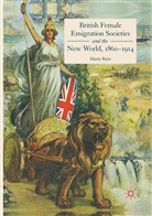 Marie Ruiz - British Female Emigration Societies and the New World, 1860-1914