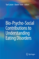 Yae Latzer, Yael Latzer, Stein, Stein, Daniel Stein - Bio-Psycho-Social Contributions to Understanding Eating Disorders