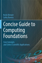 Cathy Bareiss, Kevi Brewer, Kevin Brewer - Concise Guide to Computing Foundations