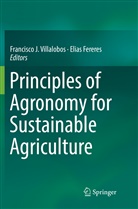 Fereres, Fereres, Elias Fereres, Francisc J Villalobos, Francisco J Villalobos, Francisco J. Villalobos - Principles of Agronomy for Sustainable Agriculture