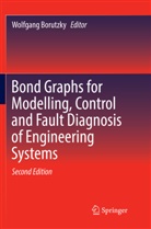 Wolfgan Borutzky, Wolfgang Borutzky - Bond Graphs for Modelling, Control and Fault Diagnosis of Engineering Systems