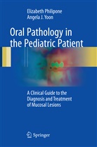 Elizabet Philipone, Elizabeth Philipone, Angela J Yoon, Angela J. Yoon - Oral Pathology in the Pediatric Patient