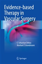 E Sebastia Debus, E Sebastian Debus, E. Sebastian Debus, Reinhart T Grundmann, Reinhart T. Grundmann - Evidence-based Therapy in Vascular Surgery