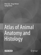 György Kriska, Péte Low, Péter Low, Péter Löw, Péter Lőw, King Molnár... - Atlas of Animal Anatomy and Histology