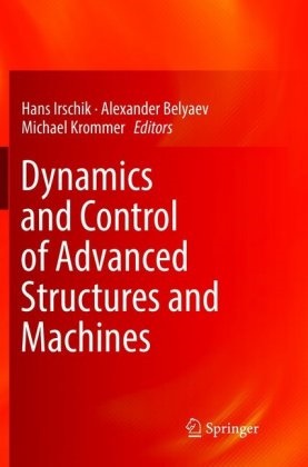 Alexande Belyaev, Alexander Belyaev, Hans Irschik, Michael Krommer - Dynamics and Control of Advanced Structures and Machines