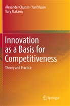 Alexande Chursin, Alexander Chursin, Yury Makarov, Yur Vlasov, Yuri Vlasov - Innovation as a Basis for Competitiveness