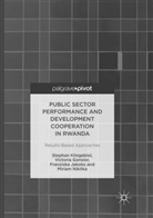 Victori Gonsior, Victoria Gonsior, Fran Jakobs, Franziska Jakobs, Stepha Klingebiel, Stephan Klingebiel... - Public Sector Performance and Development Cooperation in Rwanda