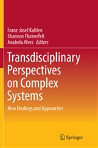 Anabela Alves, Shanno Flumerfelt, Shannon Flumerfelt, Franz-Josef Kahlen - Transdisciplinary Perspectives on Complex Systems