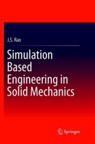 J S Rao, J. S. Rao, J.S. Rao - Simulation Based Engineering in Solid Mechanics