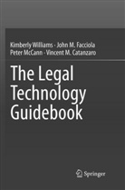 Vincent M. Catanzaro, John Facciola, John M Facciola, John M. Facciola, Peter McCann, Kimberl Williams... - The Legal Technology Guidebook