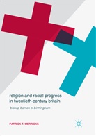Patrick T Merricks, Patrick T. Merricks - Religion and Racial Progress in Twentieth-Century Britain
