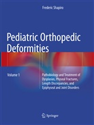 Frederic Shapiro - Pediatric Orthopedic Deformities, Volume 1