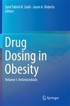 A Roberts, A Roberts, Jason A. Roberts, Sye Tabish R Zaidi, Syed Tabish R Zaidi, Syed Tabish R. Zaidi - Drug Dosing in Obesity