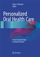 Pete J Polverini, Peter J Polverini, Peter J. Polverini - Personalized Oral Health Care