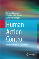 Stephen B R Brown, Stephen B R E Brown, Stephen B. R. E. Brown, Stephen B.R.E. Brown, Bernhar Hommel, Bernhard Hommel... - Human Action Control
