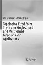 Afi Ben Amar, Afif Ben Amar, Donal O'Regan - Topological Fixed Point Theory for Singlevalued and Multivalued Mappings and Applications