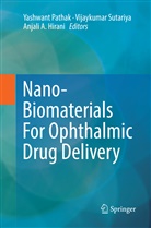 Anjali A Hirani, Anjali A. Hirani, Yashwant Pathak, Vijaykuma Sutariya, Vijaykumar Sutariya - Nano-Biomaterials For Ophthalmic Drug Delivery