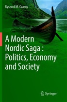 Ryszard M Czarny, Ryszard M. Czarny - A Modern Nordic Saga : Politics, Economy and Society