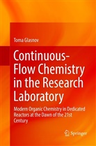Toma Glasnov - Continuous-Flow Chemistry in the Research Laboratory