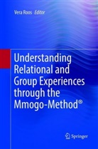 Ver Roos, Vera Roos - Understanding Relational and Group Experiences through the Mmogo-Method®