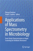 Plame Demirev, Plamen Demirev, R Sandrin, R Sandrin, Todd R. Sandrin - Applications of Mass Spectrometry in Microbiology