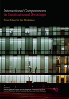 Adria Bangerter, Adrian Bangerter, Geneviève de Weck, Geneviève de Weck et al, Laurent Filliettaz, Esther González-Martínez... - Interactional Competences in Institutional Settings