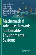 James N. Furze, Anil K. Gupta, Anil K Gupta et al, Richard H. McClatchey, Darren M. Reynolds, Kell Swing... - Mathematical Advances Towards Sustainable Environmental Systems