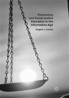 Angelo J Letizia, Angelo J. Letizia - Democracy and Social Justice Education in the Information Age