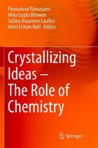 Min Gupta Bhowon, Minu Gupta Bhowon, Sabina Jhaumeer Laulloo, Sabina Jhaumeer Laulloo et al, Henri Li Kam Wah, Ponnadurai Ramasami - Crystallizing Ideas - The Role of Chemistry