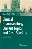 Marku Müller, Markus Müller - Clinical Pharmacology: Current Topics and Case Studies