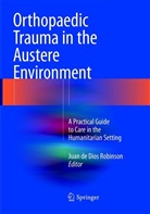 Jua de Dios Robinson, Juan de Dios Robinson, Juan de Dios Robinson - Orthopaedic Trauma in the Austere Environment