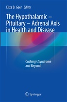 Eliz B Geer, Eliza B Geer, Eliza B. Geer - The Hypothalamic-Pituitary-Adrenal Axis in Health and Disease