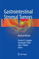 John T. Mullen, Chandraji P Raut, Chandrajit P Raut, Chandrajit P. Raut, Charles R. Scoggins, John T Mullen - Gastrointestinal Stromal Tumors