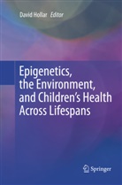 Davi Hollar, David Hollar - Epigenetics, the Environment, and Children's Health Across Lifespans