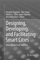 Vangelis Angelakis, Alessandro Bassi, Henrich C Pöhls et al, Adam Kapovits, Henrich C. Pöhls, Elia Tragos... - Designing, Developing, and Facilitating Smart Cities