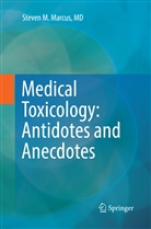 Steven M Marcus, Steven M. Marcus - Medical Toxicology: Antidotes and Anecdotes