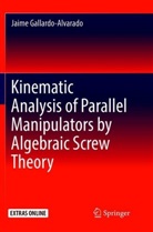 Jaime Gallardo-Alvarado - Kinematic Analysis of Parallel Manipulators by Algebraic Screw Theory