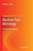 Graham T Smith, Graham T. Smith - Machine Tool Metrology
