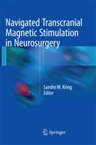 Sandro M. Krieg, Sandr M Krieg, Sandro M Krieg, Sandro M. Krieg - Navigated Transcranial Magnetic Stimulation in Neurosurgery