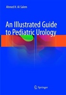 Ahmed H Al-Salem, Ahmed H. Al-Salem - An Illustrated Guide to Pediatric Urology