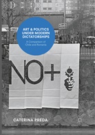 Caterina Preda - Art and Politics under Modern Dictatorships