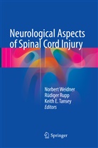 Keith E Tansey, Rüdige Rupp, Rüdiger Rupp, Keith E. Tansey, Norbert Weidner - Neurological Aspects of Spinal Cord Injury