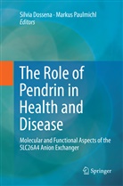 Silvi Dossena, Silvia Dossena, Paulmichl, Paulmichl, Markus Paulmichl - The Role of Pendrin in Health and Disease