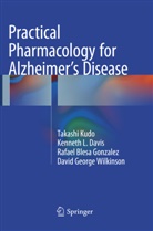 Raf Blesa Gonzalez, Rafael Blesa Gonzalez, Kenneth Davis, Kenneth L Davis, Kenneth L. Davis, Takash Kudo... - Practical Pharmacology for Alzheimer's Disease