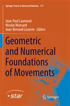 Jean-Bernard Lasserre, Jean-Paul Laumond, Nicola Mansard, Nicolas Mansard - Geometric and Numerical Foundations of Movements